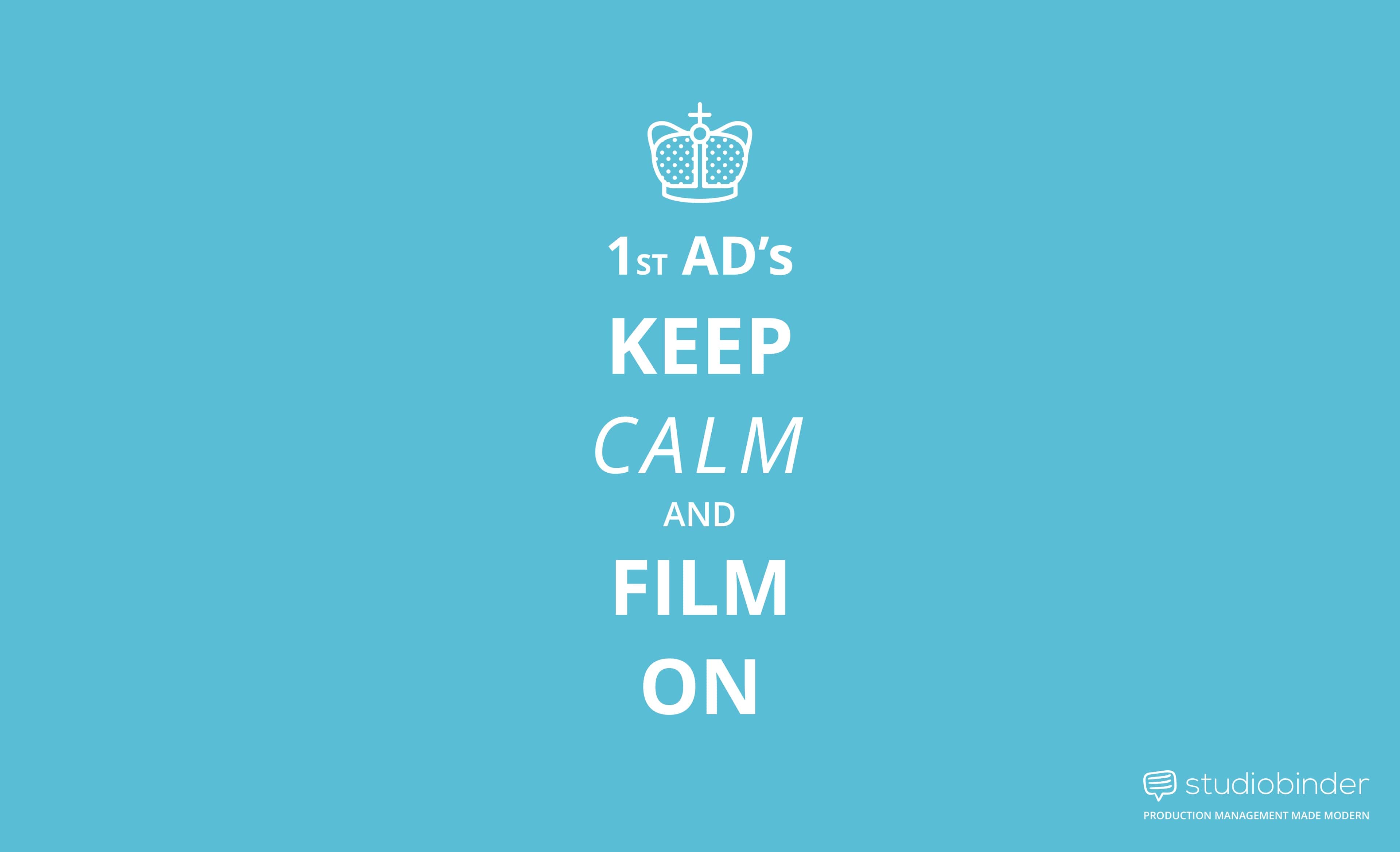 Wrap Your Production On Time - 1st Ads Keep Calm and Film On - StudioBinder