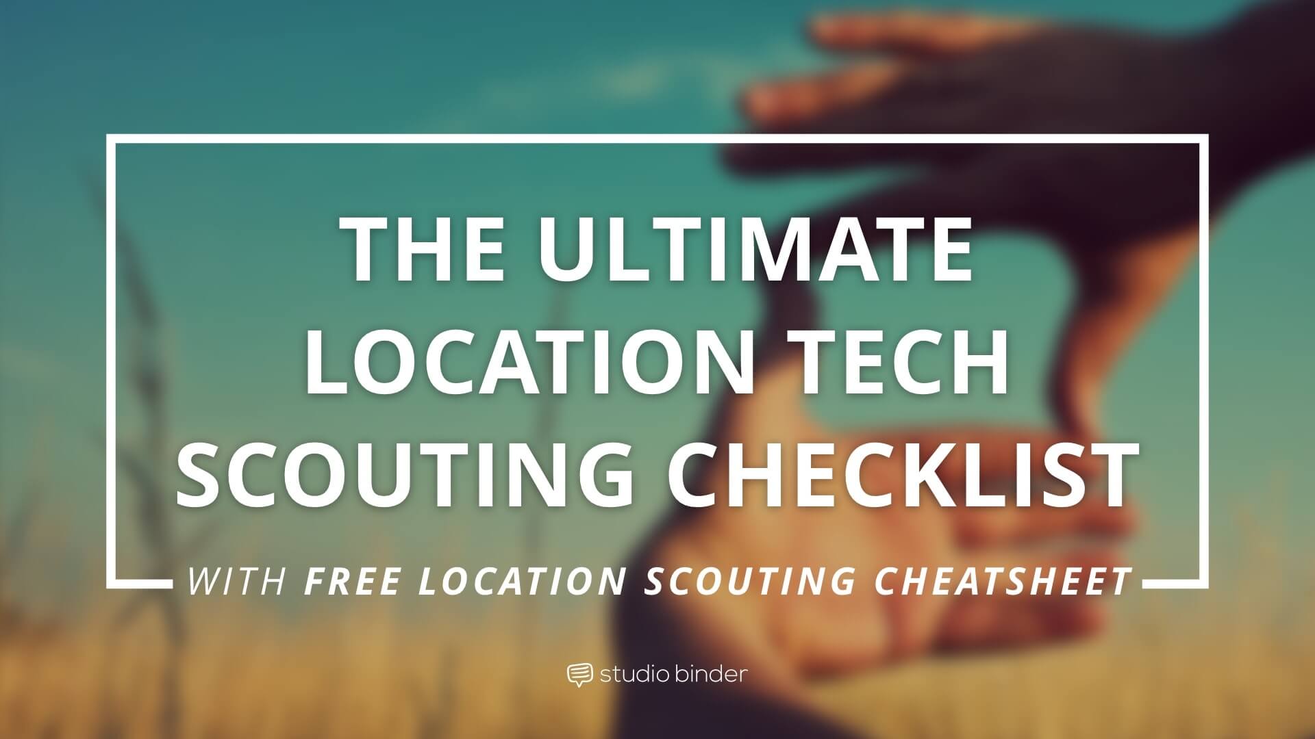 The Ultimate Film Location Scouting Checklist - Featured - StudioBinder-min