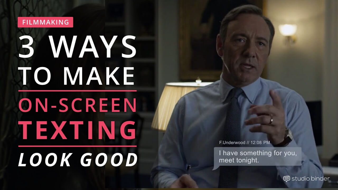 3 Cinematic Film Techniques to Make OnScreen Texting Actually Look