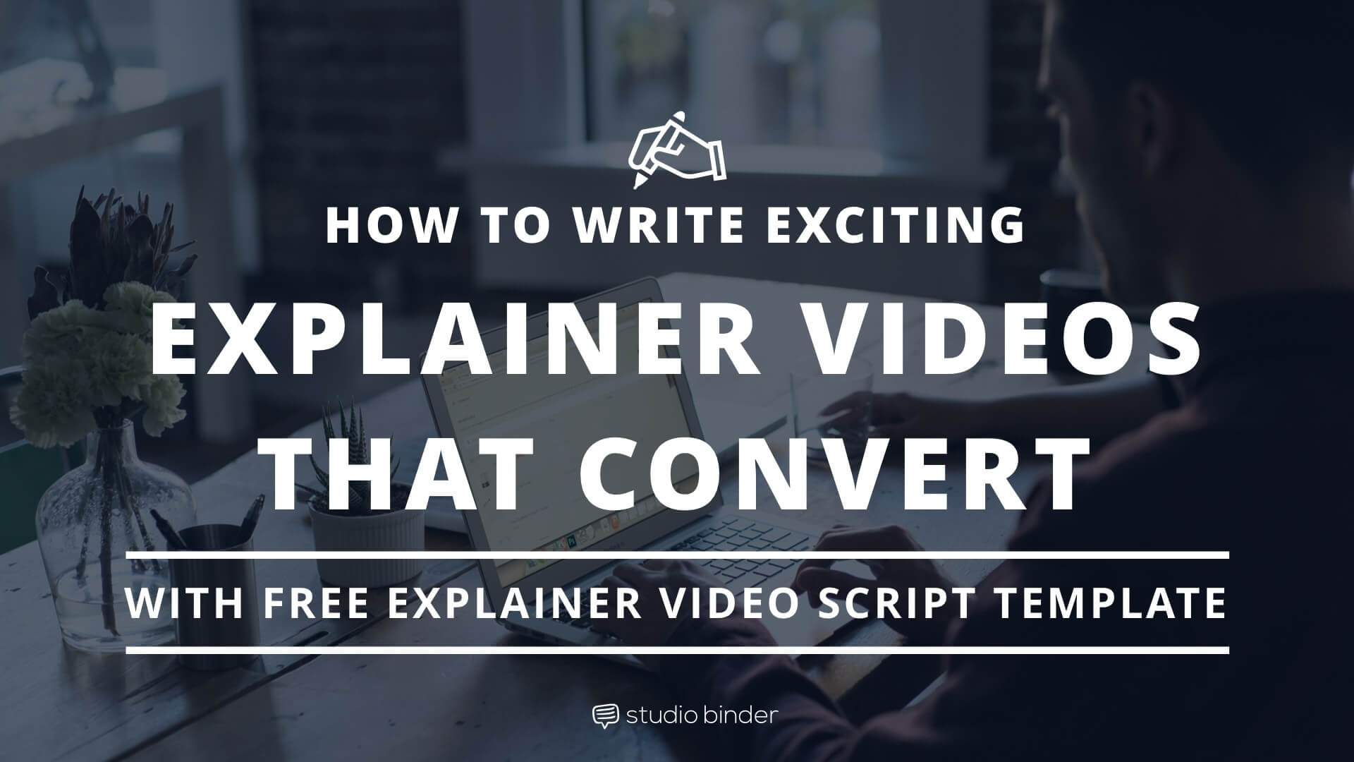 how to write a buzzworthy explainer video script free template